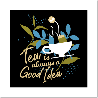 Tea is always a good idea II Posters and Art